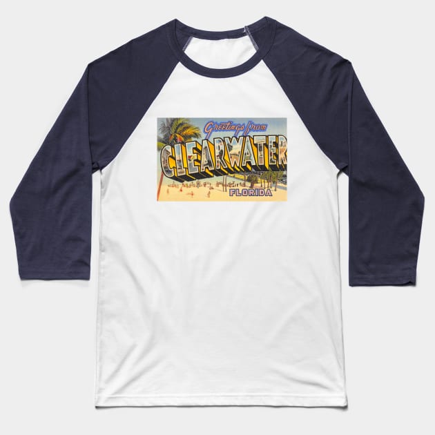 Greetings from Clearwater, Florida - Vintage Large Letter Postcard Baseball T-Shirt by Naves